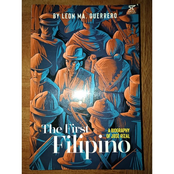 THE FIRST FILIPINO A Biography Of Jose Rizal By LEON MA GUERRERO