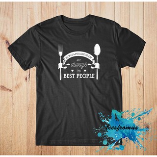 People Who Love to Eat are Always the Best People T-Shirt #1