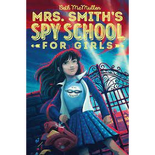 (PRE LOVED BOOK) Mrs. Smith's Spy School for Girls Beth McMullen
