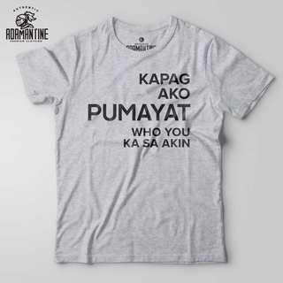 Kapag Ako Pumayat Who You Ka Sa Akin Shirt - Adamantine - ST #7