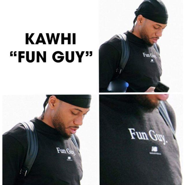 kawhi is a fun guy