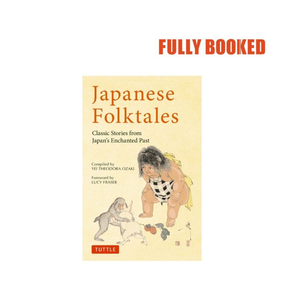 Japanese Folktales Classic Stories From Japan S Enchanted Past Paperback By Yei Theodora Ozaki Shopee Philippines