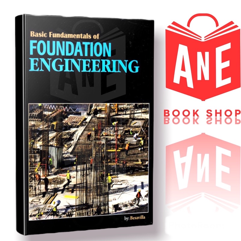 AUTHENTIC BASIC FUNDAMENTALS OF FOUNDATION ENGINEERING by Besavilla