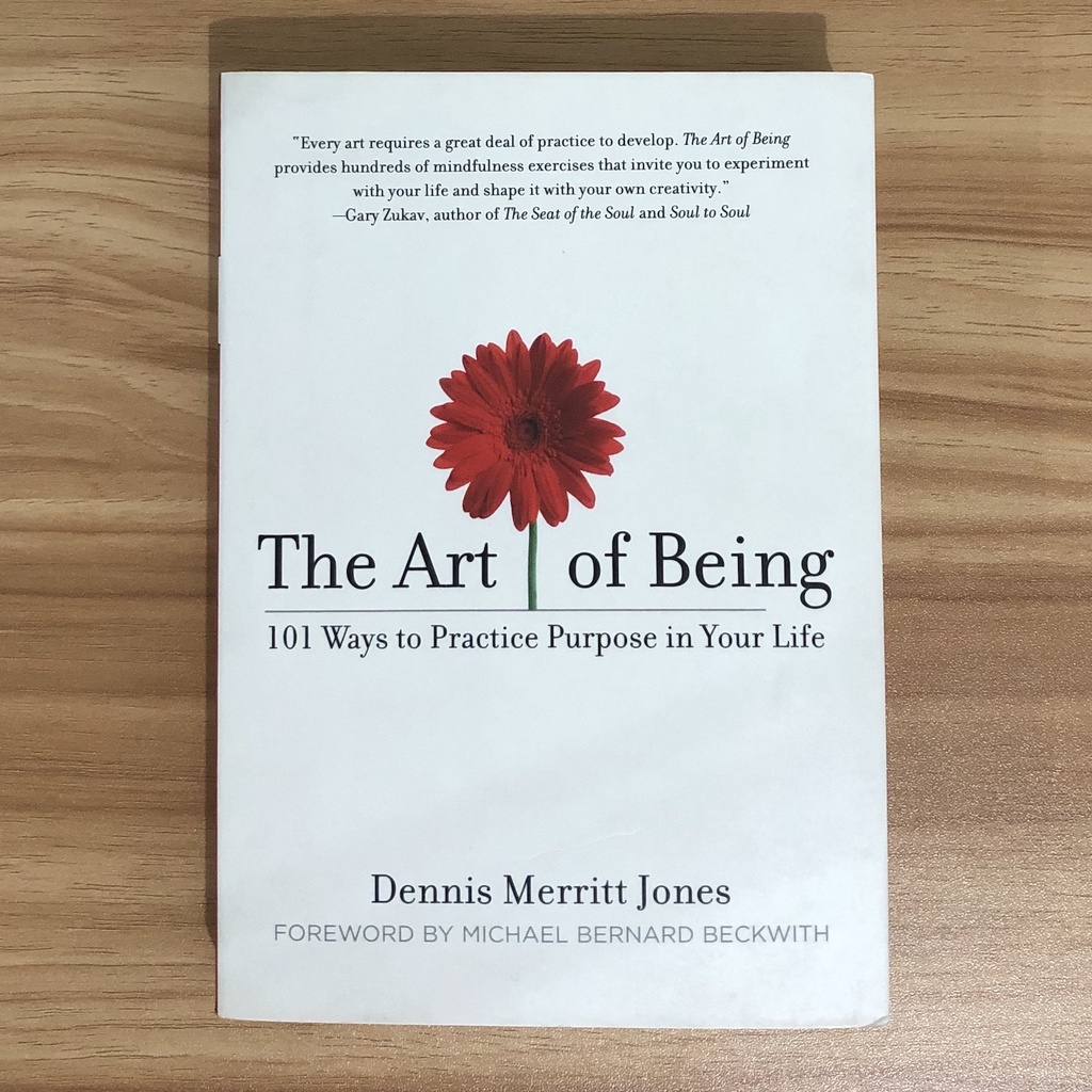 The Art of Being: 101 Ways to Practice Purpose in Your Life (by Dennis ...