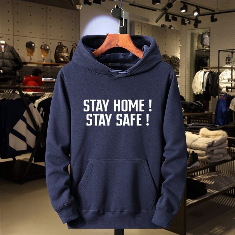 STAY SAFE , STAY HOME Hoodie Fullover, awareness hoodie , safety hoodie