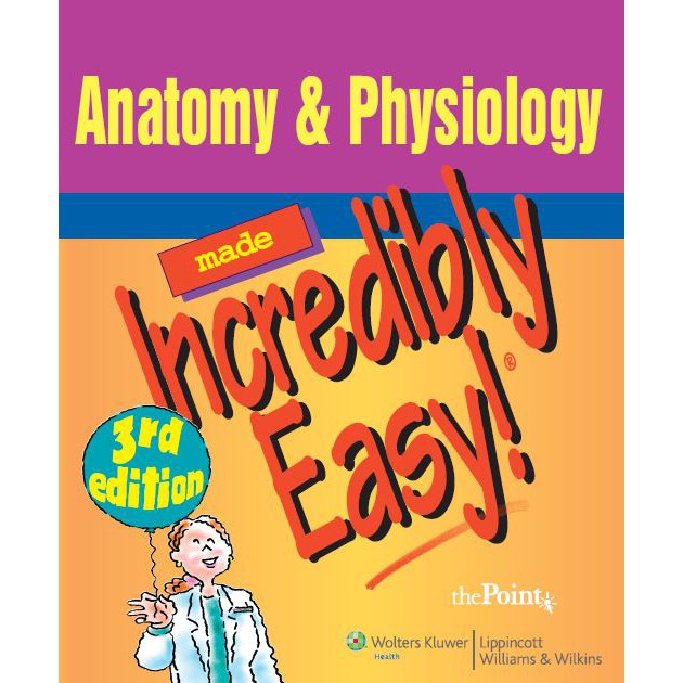 Anatomy and Physiology Made Incredibly Easy 3rd Edition Shopee