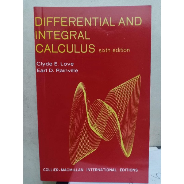 DIFFERENTIAL AND INTEGRAL CALCULUS 6TH EDITION BY LOVE AND RAINVILLE