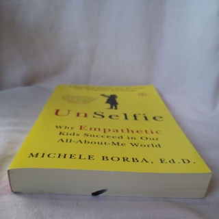 (PRE LOVED BOOK) UnSelfie: Why Empathetic Kids Succeed in Our All AboutMe World Michelle Borba