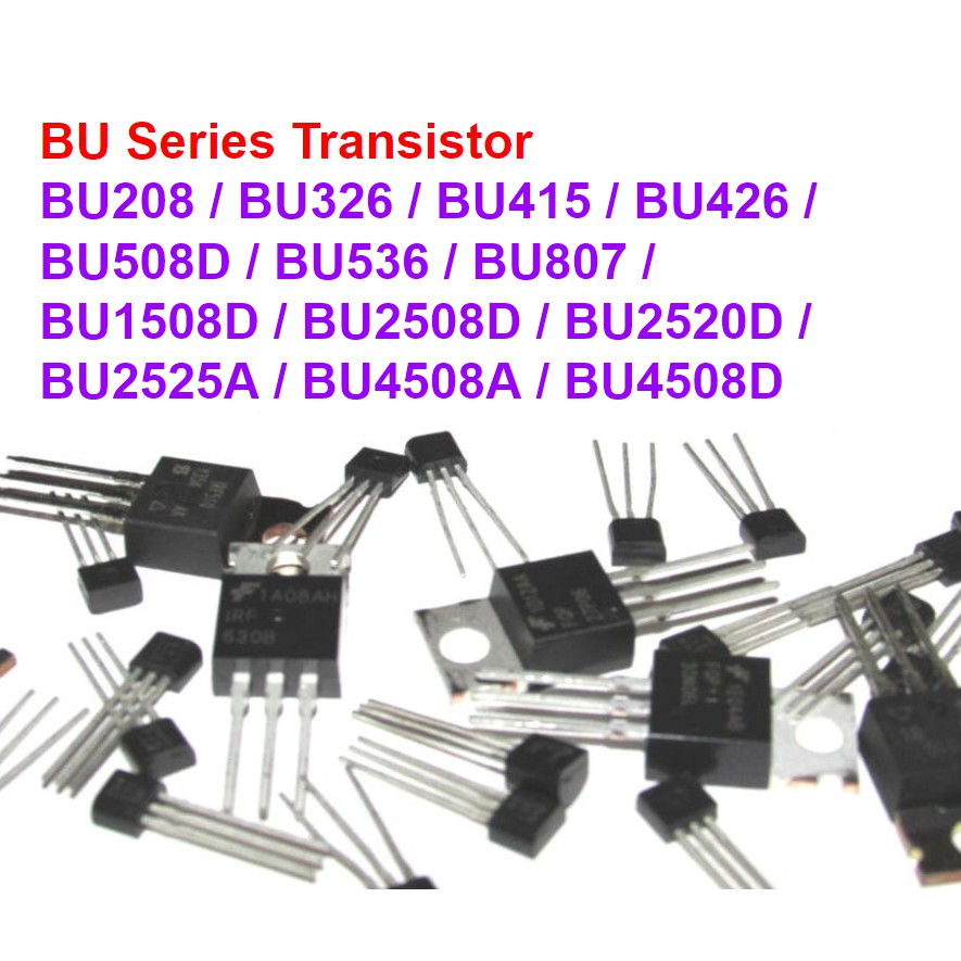 Power Transistor BU Series BU208 BU326 BU415 BU426 BU508D BU536 BU807 ...