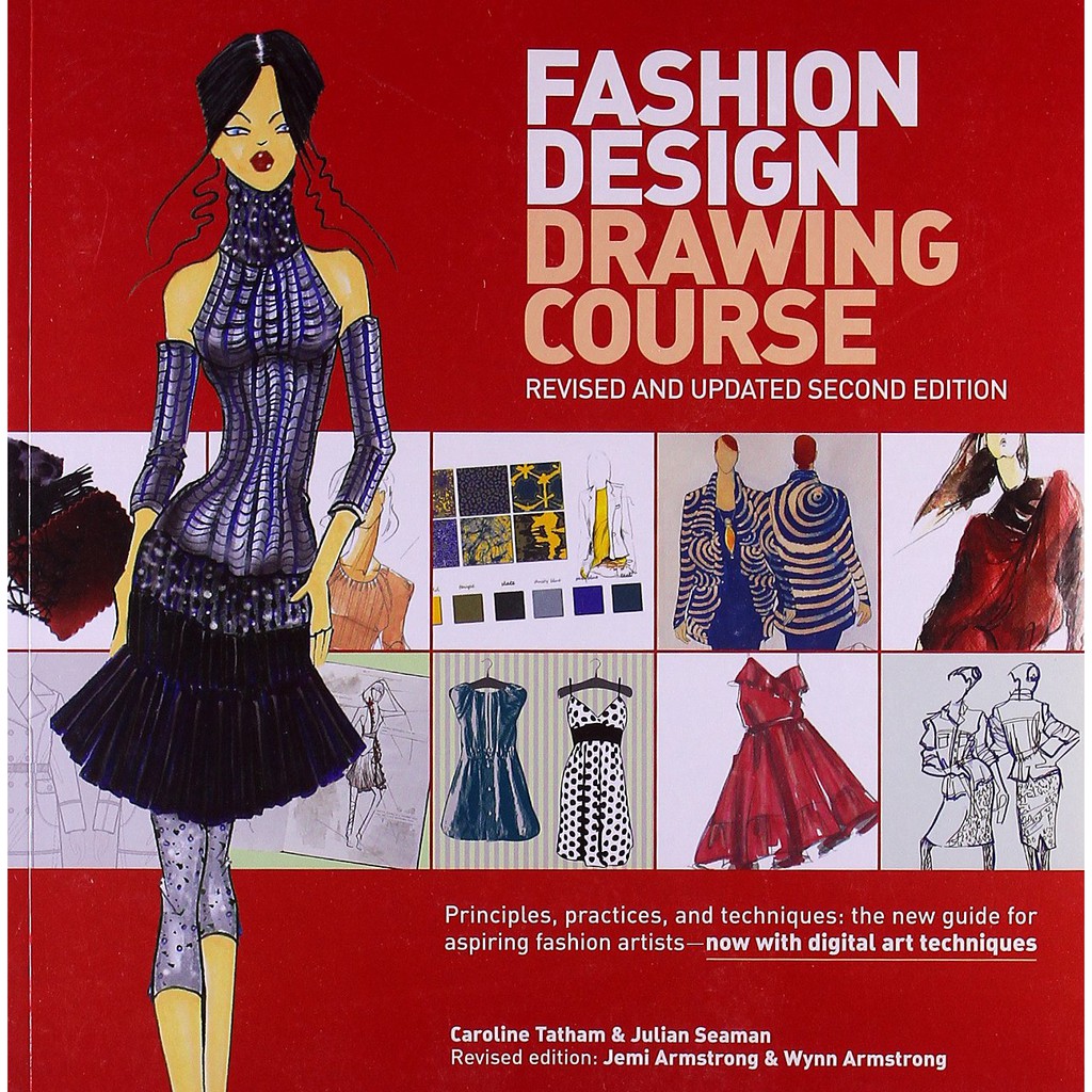 Fashion Design Drawing Course Principles, Practice, and Techniques