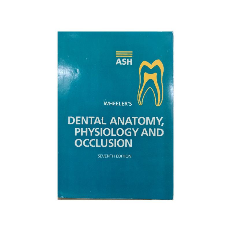 Dental Anatomy, Physiology and Occlusion seventh edition By Wheeler's
