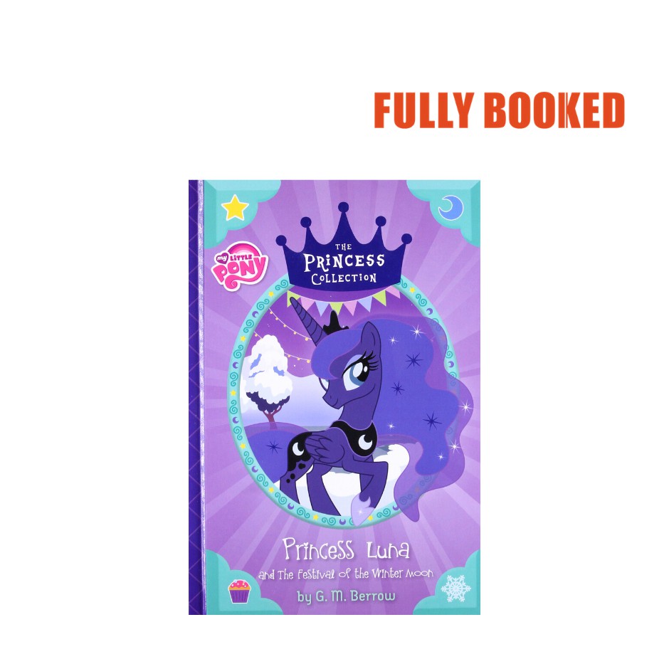 My Little Pony Princess Luna And The Festival Of The Winter Moon Hardcover By G M Berrow Shopee Philippines