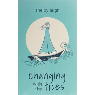 Changing with the tides by Shelby Leigh