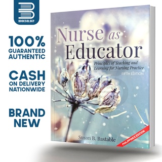 NURSE AS EDUCATOR Fifth Edition (Principles of Teaching) - Susan B. Bastable