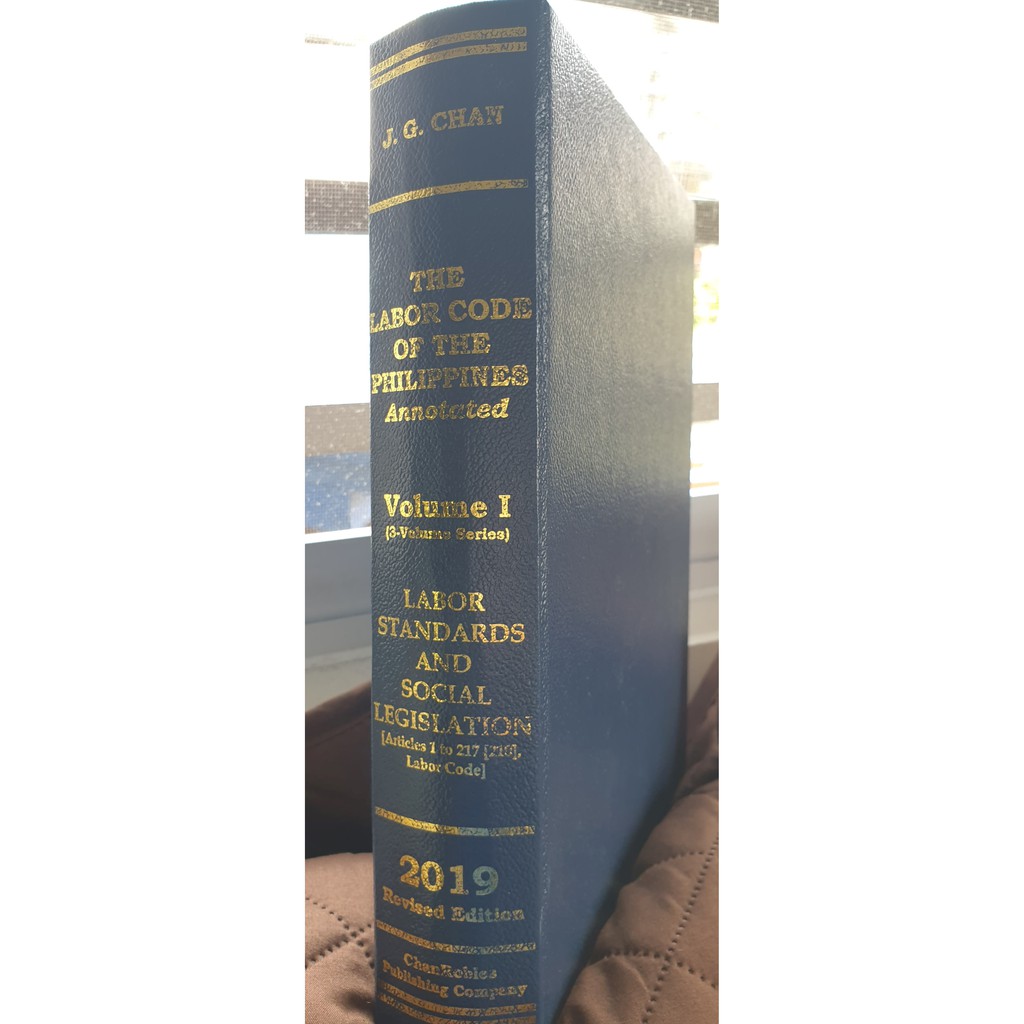 THE LABOR CODE OF THE PHILIPPINES ANNOTATED VOLUME I By JG CHAN 