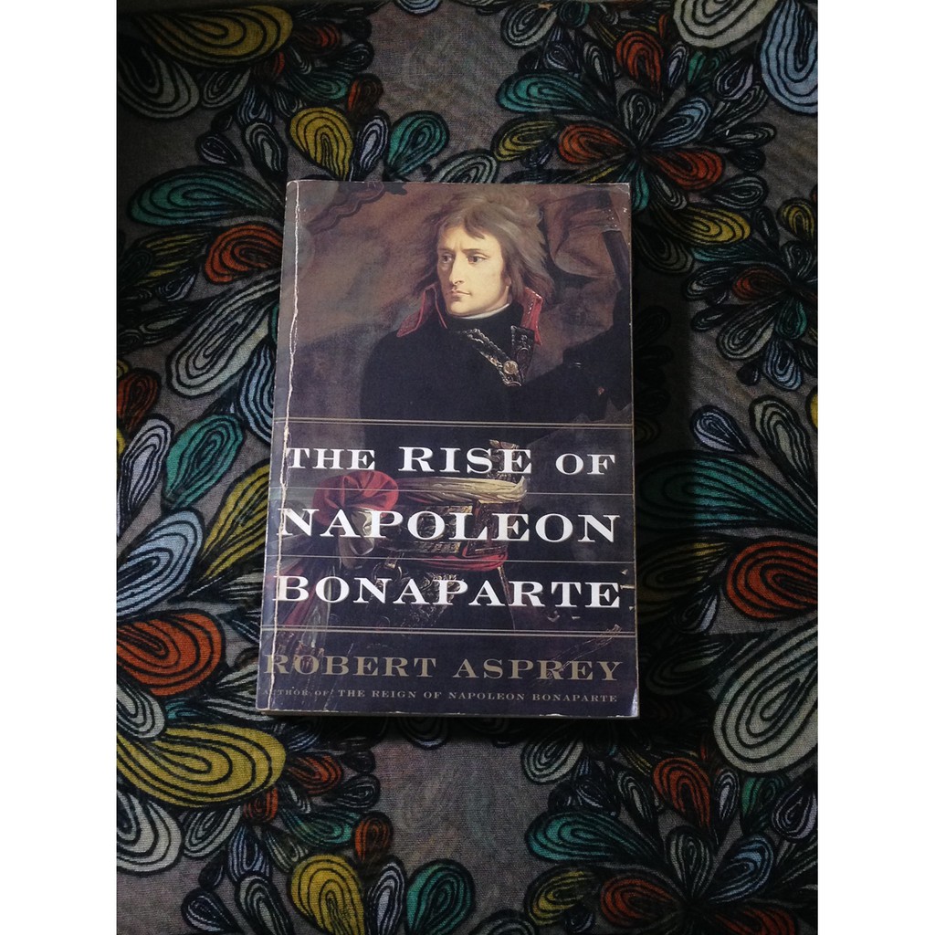 The Rise of Napoleon Bonaparte by Robert Asprey Shopee Philippines