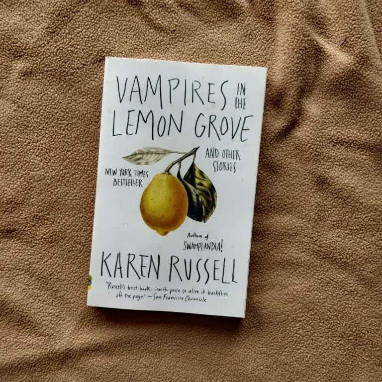 Vampires In The Lemon Grove And Other Stories Karen Russell Philipes