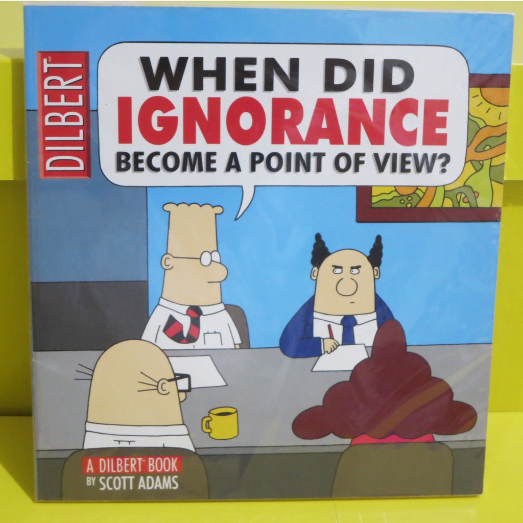 When Did Ignorance Become A Point Of View Scott Adams Dilbert New Paperback Size 9 X 8 5 Shopee Philippines