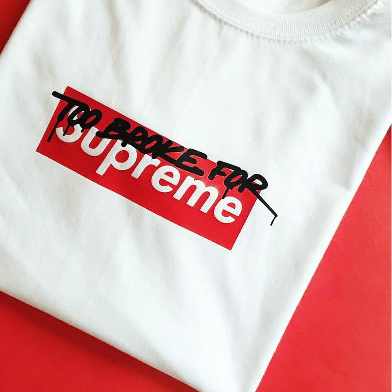 too broke for supreme shirt