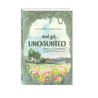 And yet…Undaunted (Embraced by the Goodness of God in the Chaos of Life)