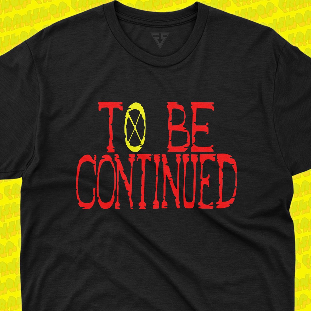 To Be Continued One Piece Shirt Shopee Philippines