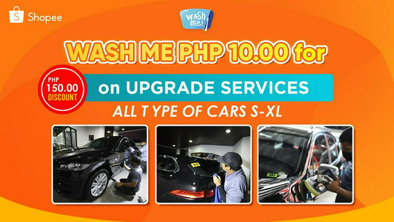 WASH ME PHP 10 FOR PHP 150 DISCOUNT ON UPGRADED SERVICES (ALL TYPE OF CARS S-XL)