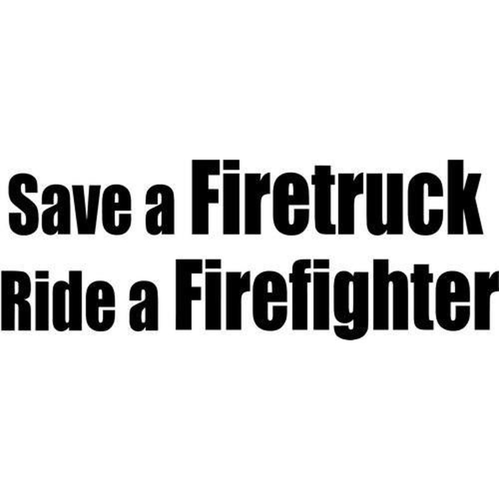 save-a-fire-truck-ride-a-firefighter-home-decor-car-truck-window-decal