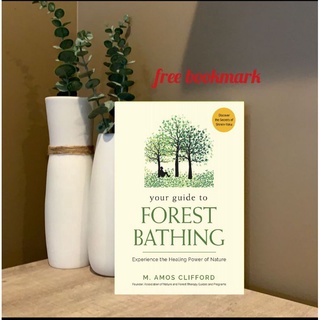 Your Guide to Forest Bathing by:M.Amos Clifford : Experience The Healing Power of Nature