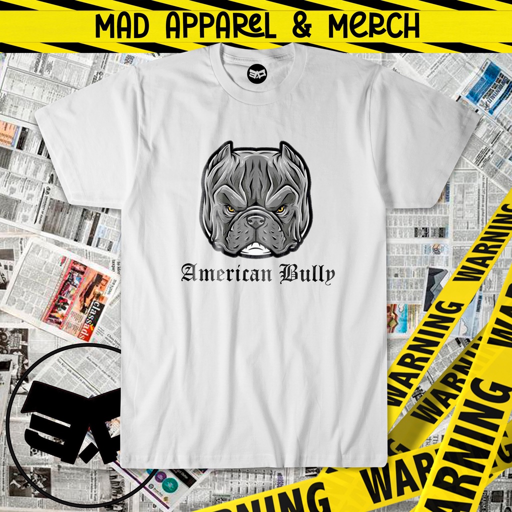 AMERICAN BULLY MERCH TSHIRT / MAD APPAREL AND MERCH | Shopee Philippines