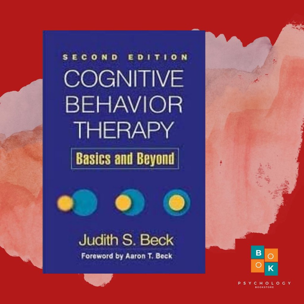 Cognitive Behavior Therapy, Second Edition Basics and