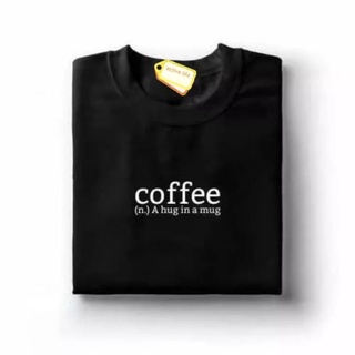 COFFEE (n) A hug in a mug-shirt statement T'shirt printed unisex cotton thick fabric