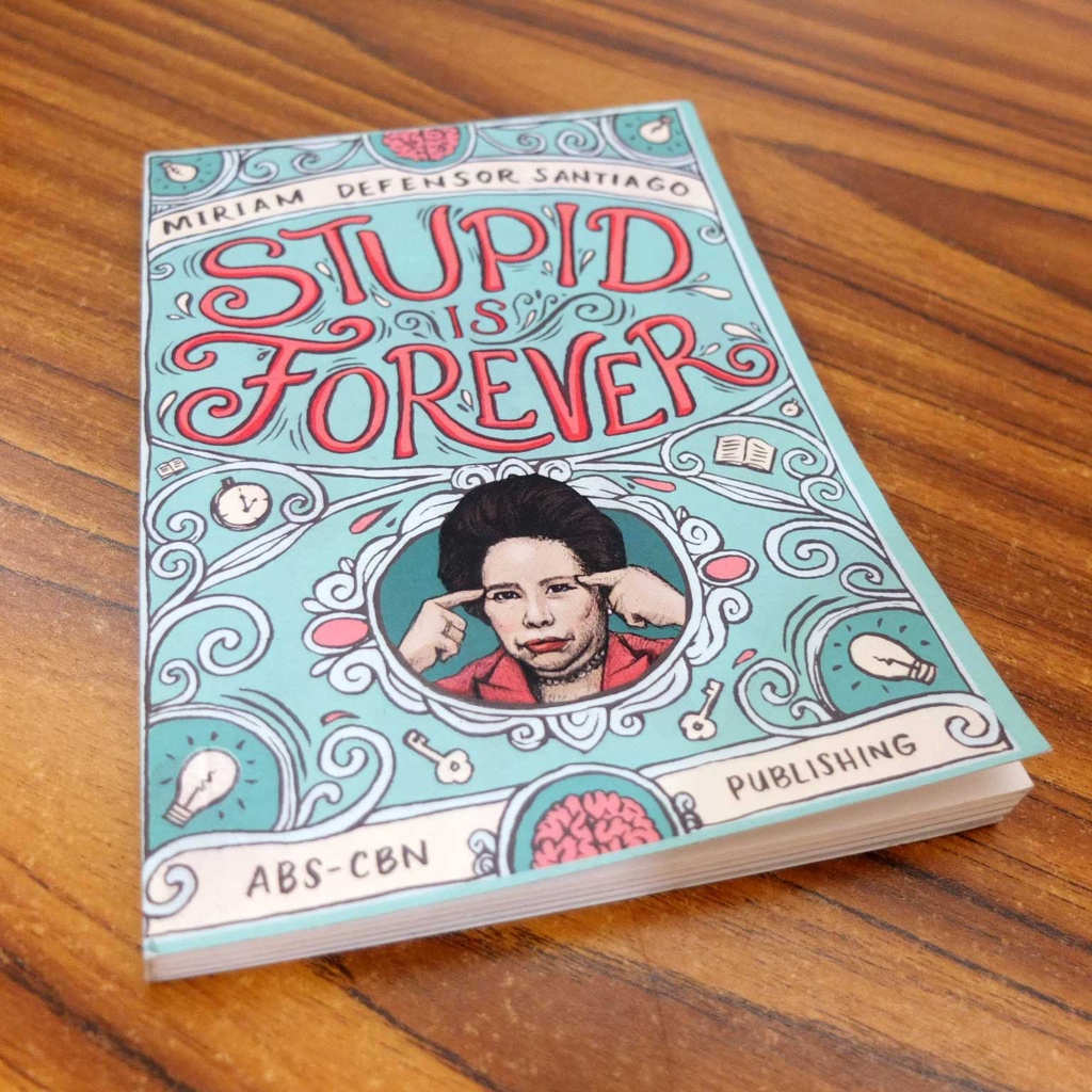 Stupid is Forever by Miriam Defensor Santiago MDS Filipiniana ...