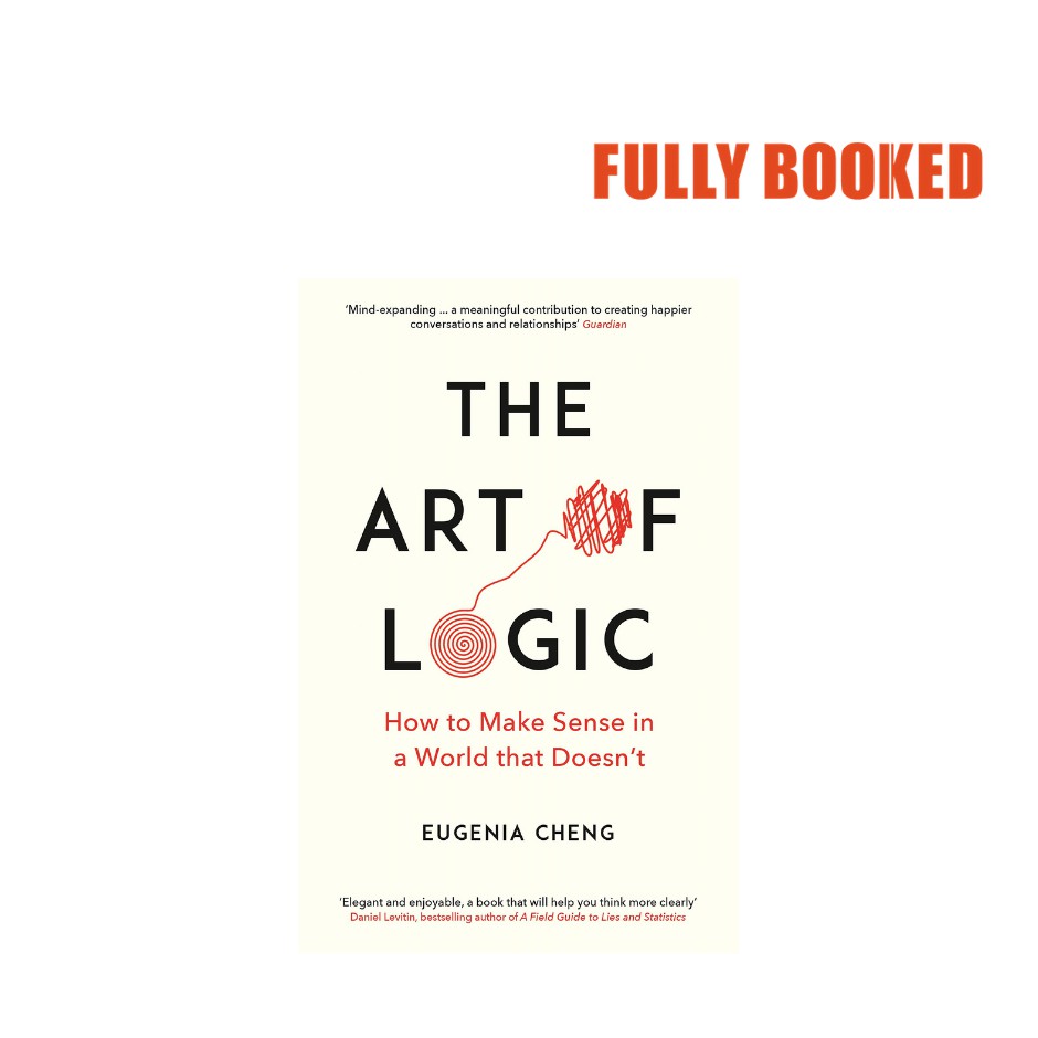 The Art of Logic: How to Make Sense in a World that Doesn't (Paperback ...