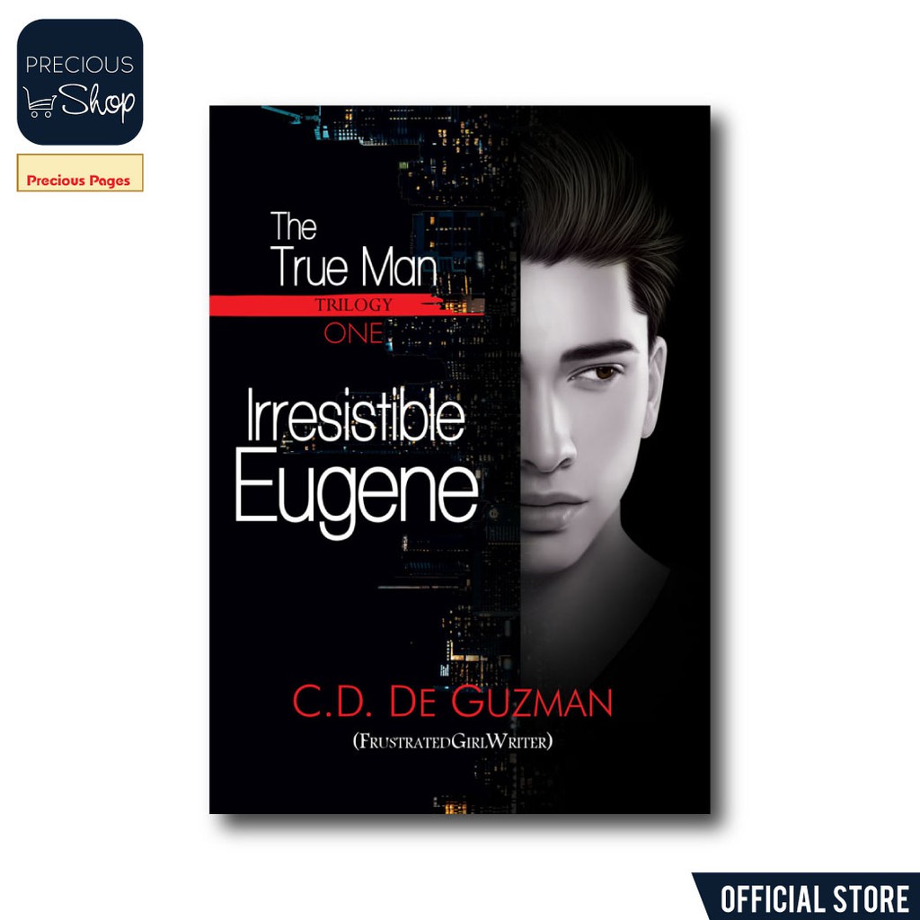 The True Man Trilogy Book 1, Irresistible Eugene by C.D. De Guzman ...