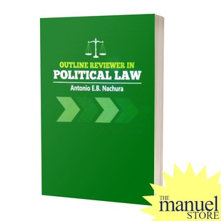 [ON HAND] Nachura (2016) - Political Law Bar Reviewer, Outline in 2015 Copyright, by Justice Antonio