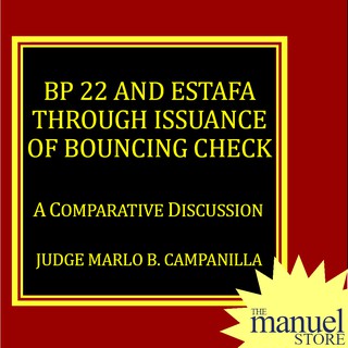 Campanilla (2018) - BP 22 and Estafa through Issuance of Bouncing Check - A Comparative Discussion