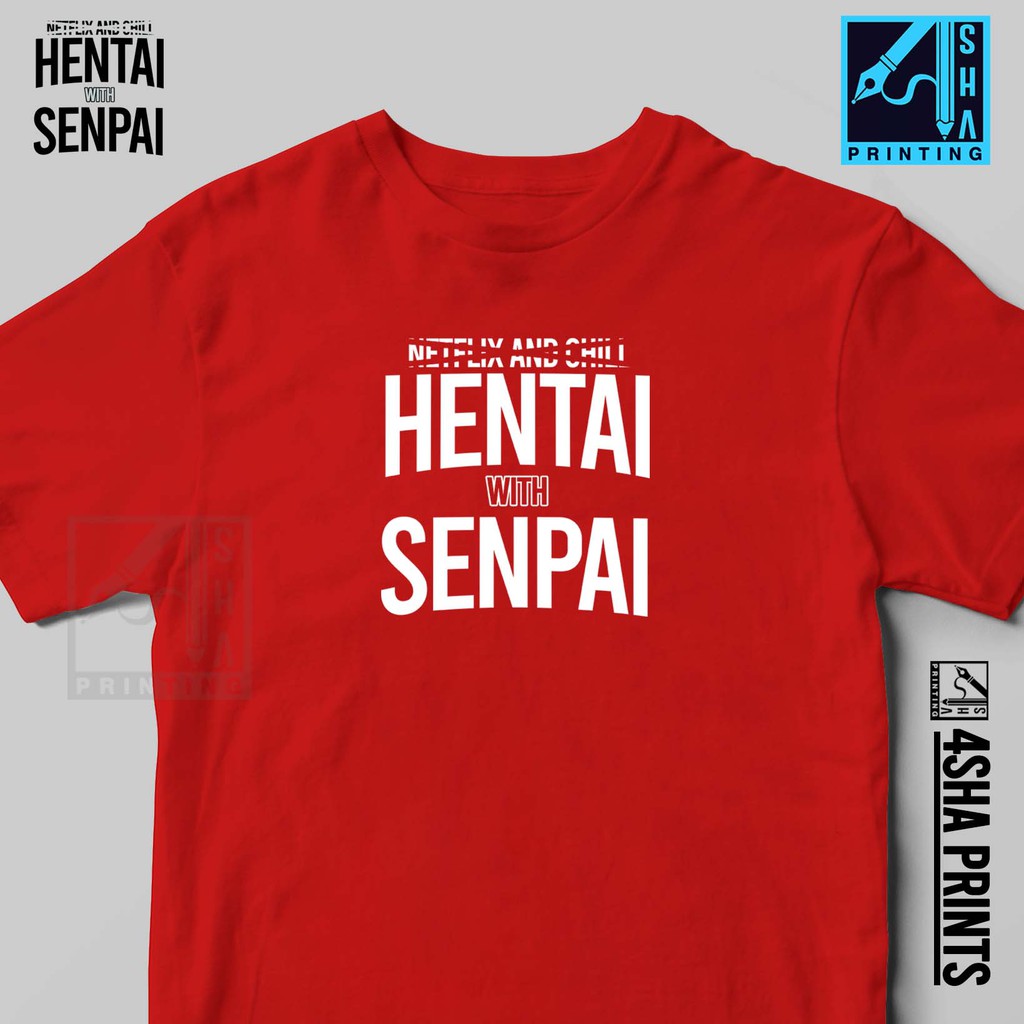 Hentai With Senpai Netflixnchill Parody Anime Shirt By Shaprints Shopee Philippines