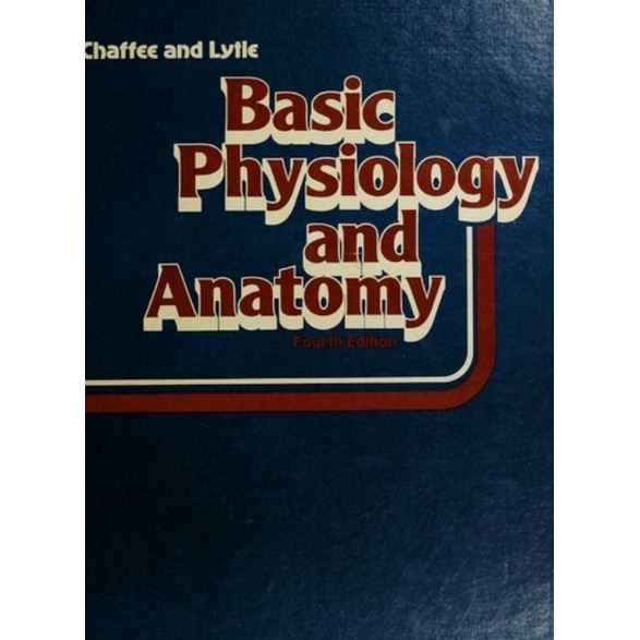 Basic Physiology and Anatomy 4rth Edition by Chaffee and Lytle/NURSING
