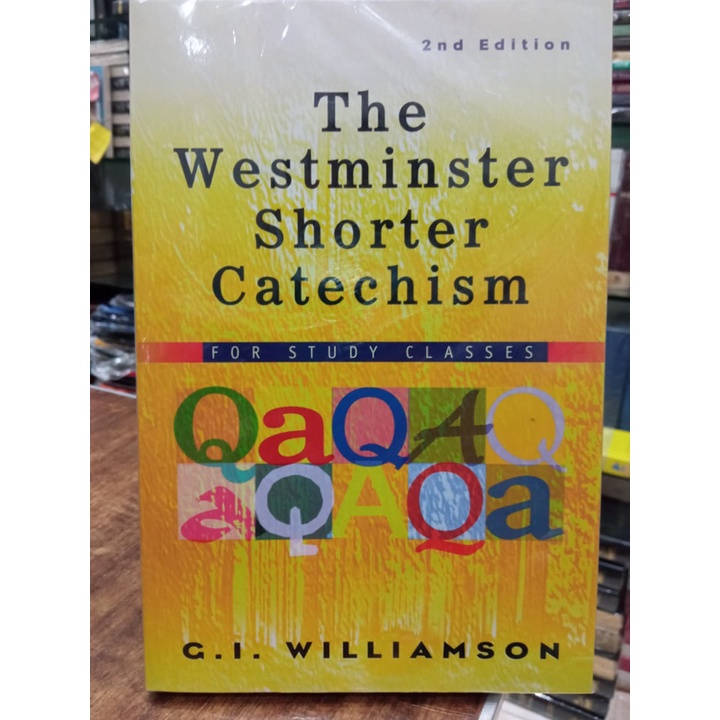 The Westminster Shorter Catechism For Study Classes 2nd Edition (G. I