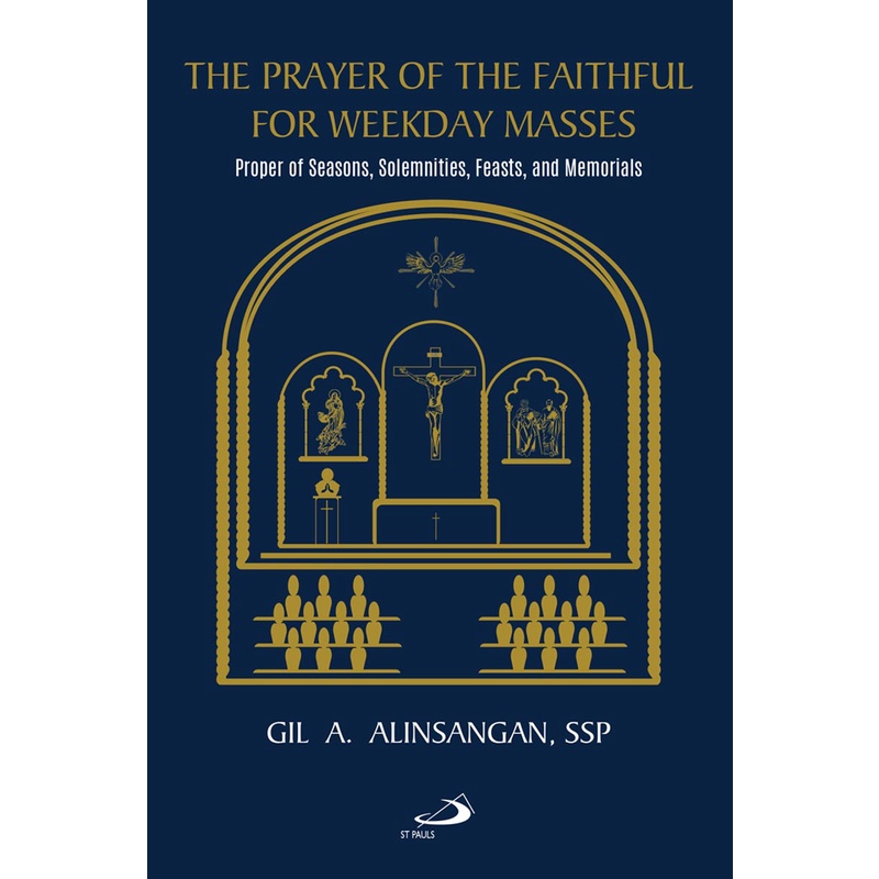 The Prayer of the Faithful For Weekday Masses : Proper of Seasons , Solemnities , Feast and Memorial