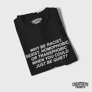 Createeve Prints Why Be Racist T-Shirt