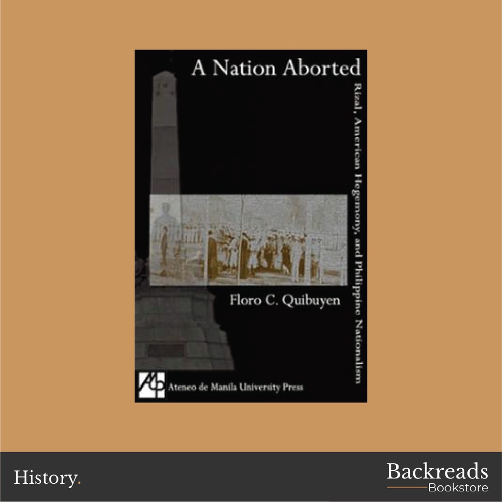 A Nation Aborted: Rizal, American Hegemony, And Philippine Nationalism ...