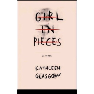 GIRL IN PIECES by Kathleen Glasgow