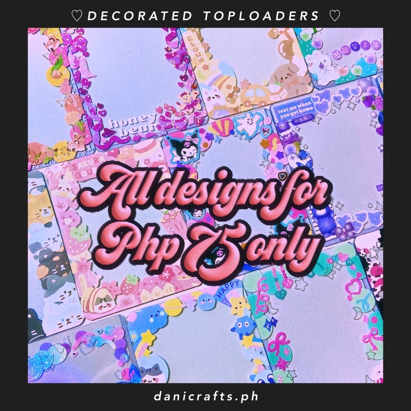 ALL DESIGNS for Php 75 ♡ decorated toploaders by danicrafts (kpop deco