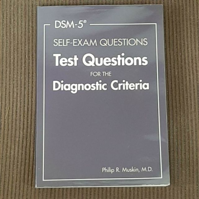 DSM-5 Self-Exam Questions: Test Questions for the Diagnostic Criteria 