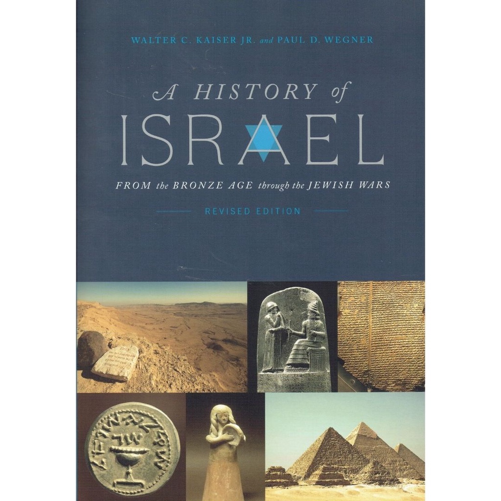 A History Of Israel - Walter C. Kaiser Jr. & Paul D. Wagner 