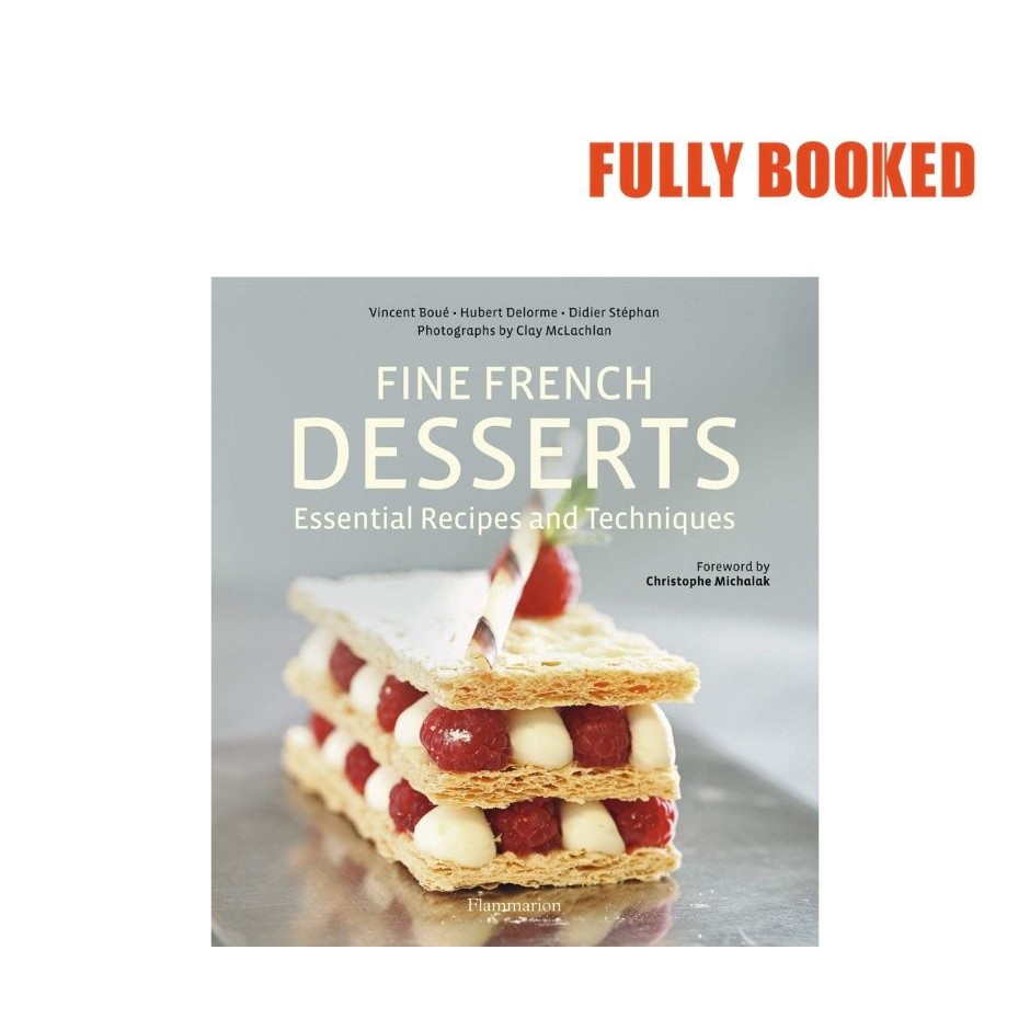 Fine French Desserts Essentials Techniques And Recipes Hardcover By Hubert Delorme Shopee Philippines