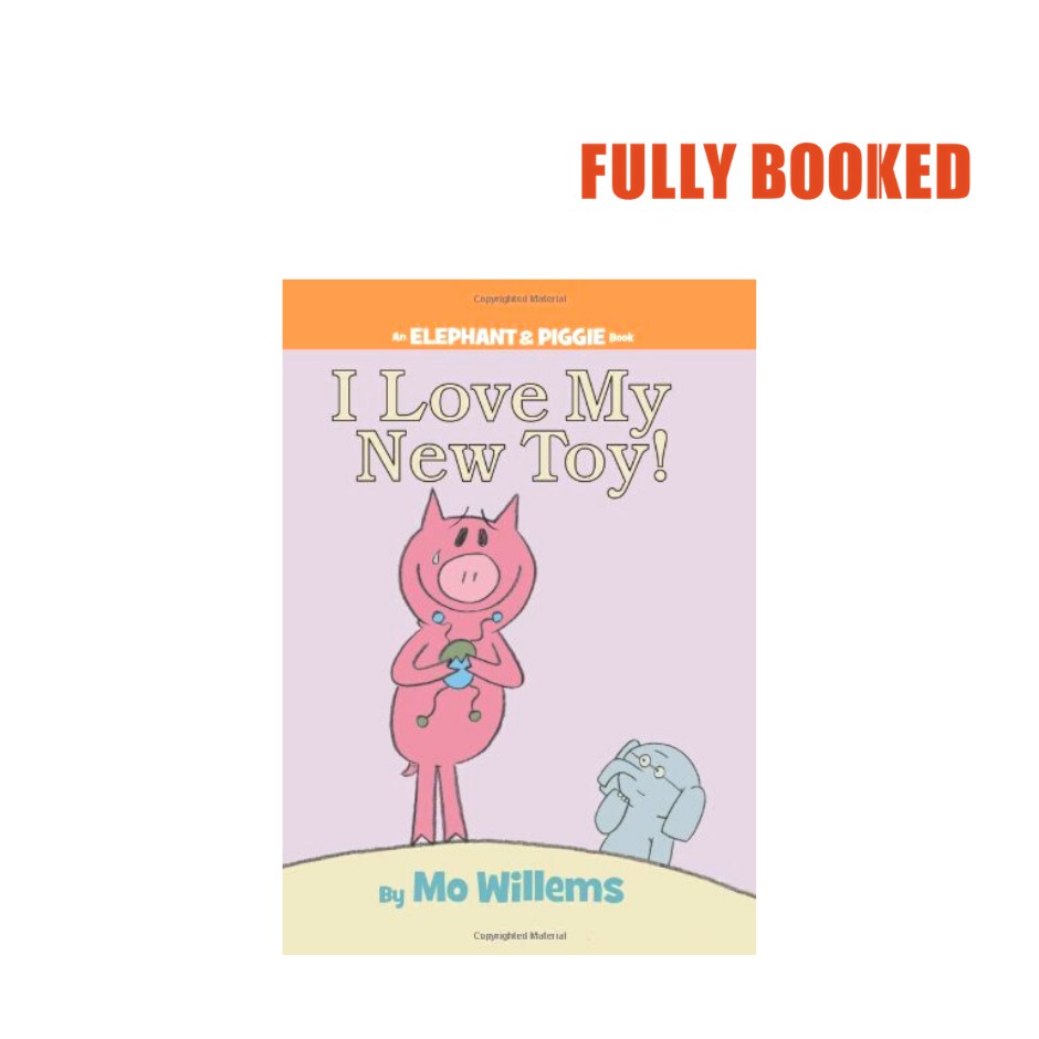 I Love My New Toy An Elephant Piggie Book Hardcover By Mo Willems Shopee Philippines