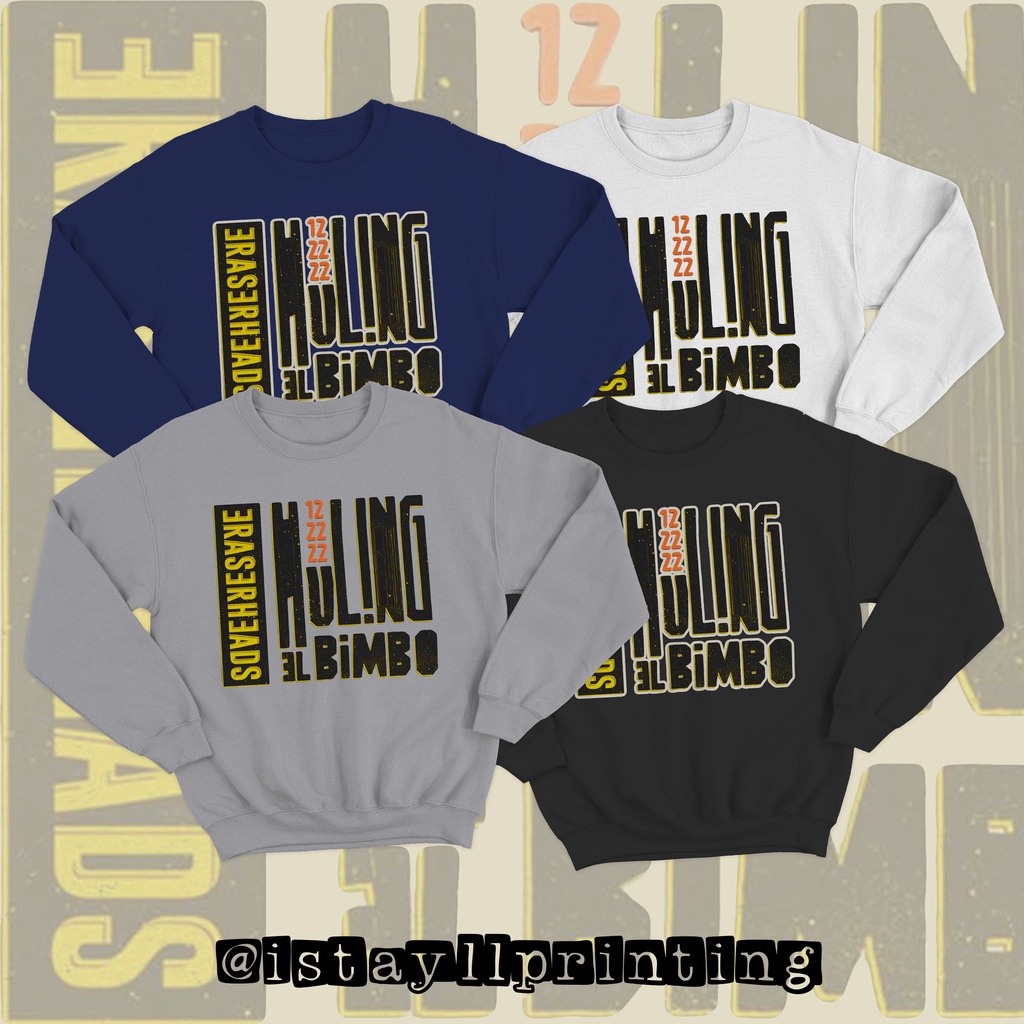 Eraserheads Sweatshirt Ang Huling El Bimbo _ iStayll Printing #6