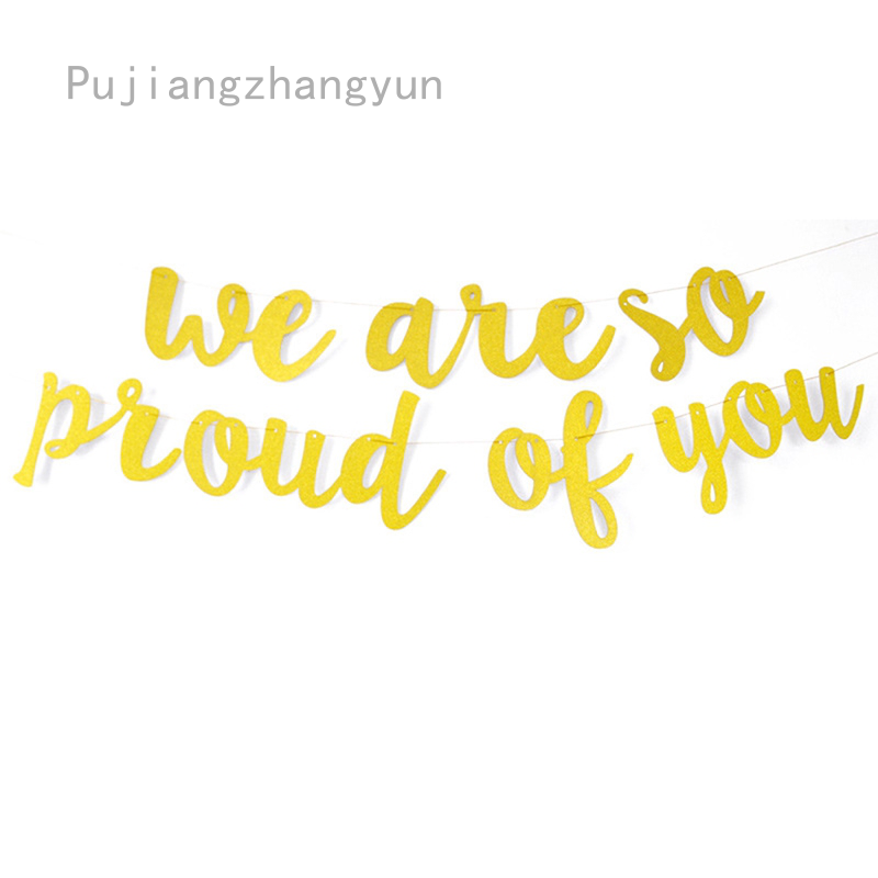 Pujiangzhangyun 1 Pc We Are So Proud Of You Graduation Party Pull Flag Graduation Ceremony Banner Shopee Philippines